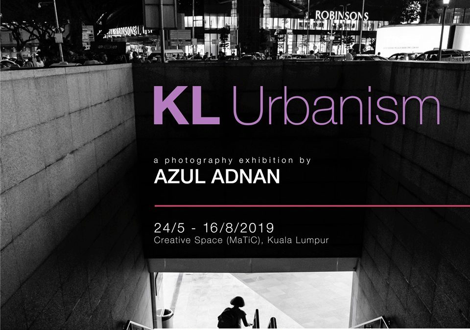 Lah Sadzik | Pameran Fotografi “KL Urbanism” oleh Azul Adnan